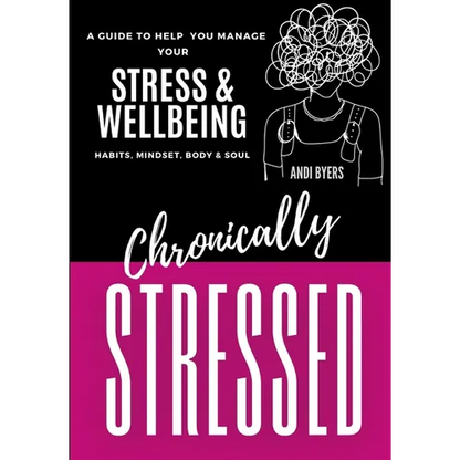 Chronically Stressed: A Guide to Help You Manage Your Stress & Wellbeing: Habits, Mindset, Body & Soul - Paperback