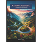 A Story called Life: A Collection of Short stories and poems from a Naïve wondering, free spirited traveler - Paperback
