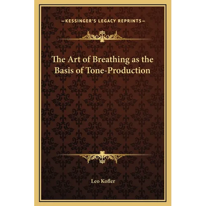 The Art of Breathing as the Basis of Tone-Production - Hardcover