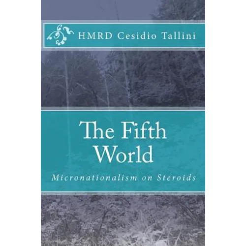 The Fifth World: Micronationalism on Steroids - Paperback