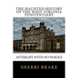 The Haunted History of the West Virginia Penitentiary: Afterlife With No Parole - Paperback