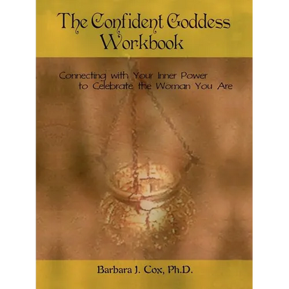 The Confident Goddess Workbook: Connecting with Your Inner Power to Celebrate the Woman You Are - Paperback