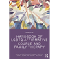 Handbook of Lgbtq-Affirmative Couple and Family Therapy - Paperback