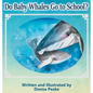 Do Baby Whales Go to School? - Hardcover