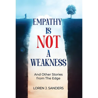 Empathy Is Not A Weakness: And Other Stories from The Edge - Hardcover
