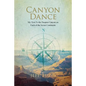 Canyon Dance: My Visit To the Deepest Canyon on Each of the Seven Continents - Paperback