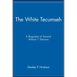 The White Tecumseh: A Biography of General William T. Sherman - Paperback