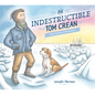The Indestructible Tom Crean: Heroic Explorer of the Antarctic - Hardcover