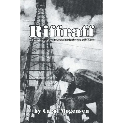 Riffraff and other stories about the nomadic life of a Texas oilfield brat. - Paperback