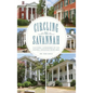 Circling the Savannah: Cultural Landmarks of the Central Savannah River Area - Hardcover