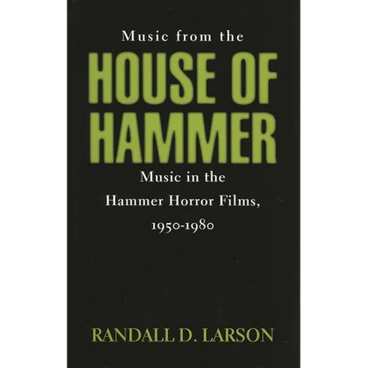Music from the House of Hammer: Music in the Hammer Horror Films, 1950-1980 - Hardcover