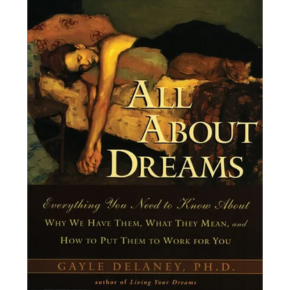 All about Dreams: Everything You Need to Know about *Why We Have Them *What They Mean *And How to Put Them to Work for You - Paperback