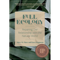 Full Ecology: Repairing Our Relationship with the Natural World - Paperback