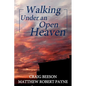 Walking under an Open Heaven - Paperback
