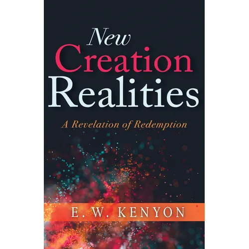 New Creation Realities: A Revelation of Redemption - Paperback