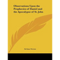 Observations Upon the Prophecies of Daniel and the Apocalypse of St. John - Hardcover
