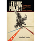 The Ethnic Project: Transforming Racial Fiction Into Ethnic Factions - Hardcover