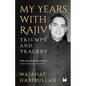 My Years with Rajiv: Triumph and Tragedy - Paperback