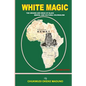 White Magic: The Origins and Ideas of Black Mental and Cultural Colonialism - Paperback