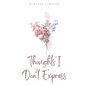 Thoughts I Don't Express - Paperback