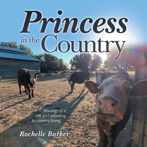 Princess in the Country: Musings of a City Girl Adjusting to Country Living - Paperback