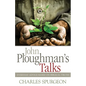 John Ploughman's Talks: Everyday Advice Based on Biblical Truth - Paperback