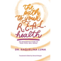 The Path to your R.E.A.L. Health: An Integrative Guide to Your Total Well-Being - Paperback