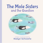 The Mole Sisters and the Question - Board Book