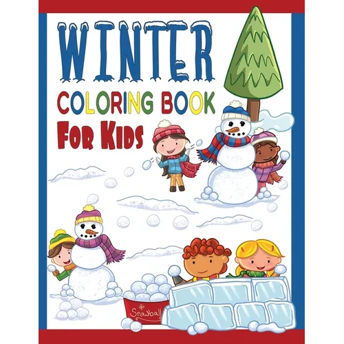 Winter Coloring Book For Kids: Great Coloring Pages For Toddlers, Preschool & Kindergarten Age Kids: Cool Sledding Snowman, Ice Skating Teddy Bears, - Paperback