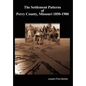 The Settlement Patterns of Perry County, Missouri 1850-1900 - Hardcover