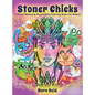 Stoner Chicks - A Stress Relieving Psychedelic Coloring Book For Women - Hardcover