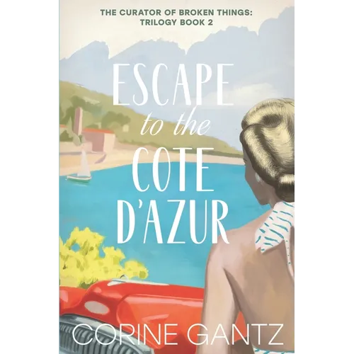 The Curator of Broken Things Book 2: Escape to the Côte D'Azur - Paperback