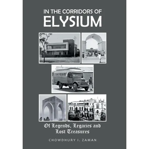 In the Corridors of Elysium: Of Legends, Legacies and Lost Treasures - Hardcover
