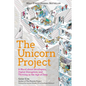 The Unicorn Project: A Novel about Developers, Digital Disruption, and Thriving in the Age of Data - Paperback