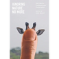 Ignoring Nature No More: The Case for Compassionate Conservation - Paperback