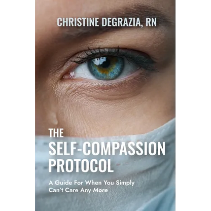 The Self-Compassion Protocol: A Guide For When You Simply Can't Care Any More - Paperback