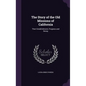The Story of the Old Missions of California: Their Establishment, Progress and Decay - Hardcover