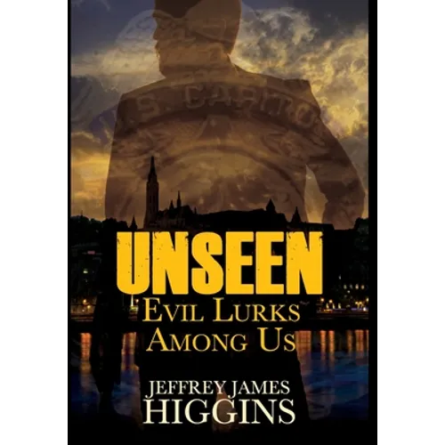 Unseen: Evil Lurks Among Us - Hardcover