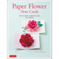 Paper Flower Note Cards: Pop-Up Cards * Greeting Cards * Gift Toppers - Hardcover
