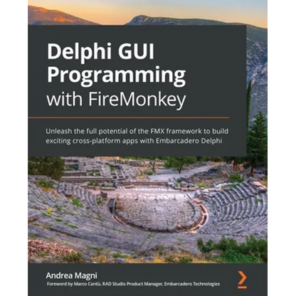 Delphi GUI Programming with FireMonkey: Unleash the full potential of the FMX framework to build exciting cross-platform apps with Embarcadero Delphi - Paperback