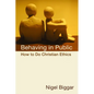 Behaving in Public: How to Do Christian Ethics - Paperback