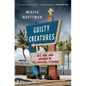 Guilty Creatures: Sex, God, and Murder in Tallahassee, Florida - Paperback