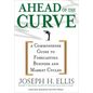 Ahead of the Curve: A Commonsense Guide to Forecasting Business and Market Cycle - Hardcover