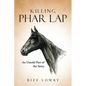 Killing Phar Lap: An Untold Part of the Story - Paperback