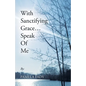With Sanctifying Grace... Speak of Me - Paperback