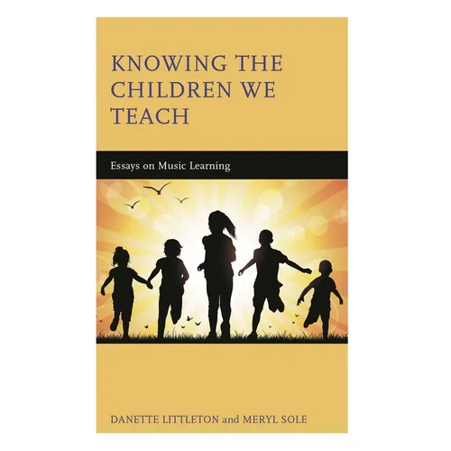 Knowing the Children We Teach: Essays on Music Learning - Hardcover
