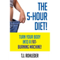 The 5-Hour Diet!: Turn Your Body into a Fat-Burning Machine! - Paperback