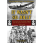 It Wasn't So Jolly: The Story of the Jolly Rogers and the James Horner Crew 1942-1945 - Paperback
