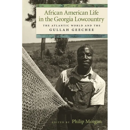 African American Life in the Georgia Lowcountry: The Atlantic World and the Gullah Geechee - Paperback