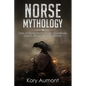 Norse Mythology: Tales of Norse Myth, Gods, Goddesses, Giants, Rituals & Viking Beliefs - Paperback